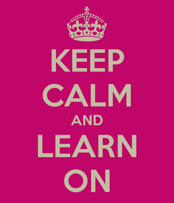 Keep calm and learn on